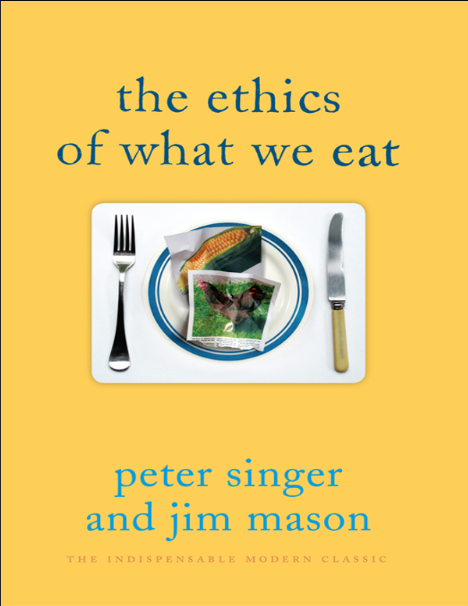 Book cover of The Ethics of What We Eat by Peter Singer Book cover of The Ethics of What We Eat by Peter Singer